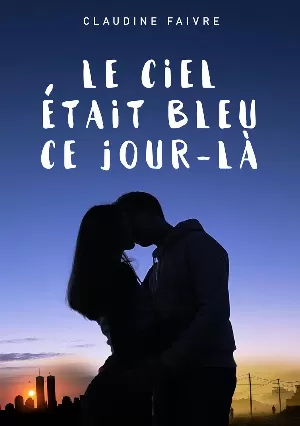 Claudine Faivre - Le ciel était bleu ce jour-là